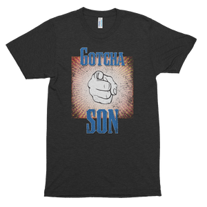 Gotcha Son! Short sleeve soft t-shirt