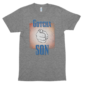 Gotcha Son! Short sleeve soft t-shirt