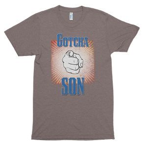 Gotcha Son! Short sleeve soft t-shirt